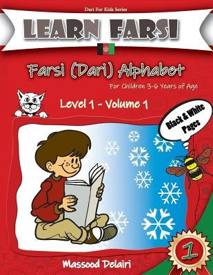 Learn Farsi: Farsi (Dari) Alphabet - For Children 3-6 Years of Age by Delairi, Massood