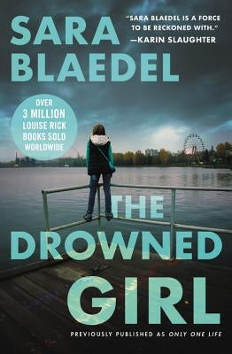 The Drowned Girl (Previously Published as Only One Life) by Blaedel, Sara