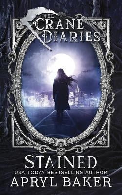 The Crane Diaries: Stained by Baker, Apryl