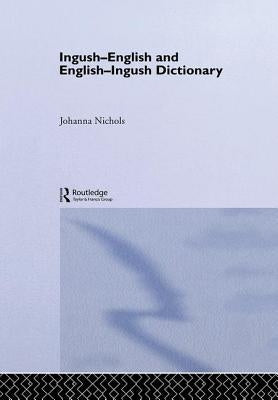 Ingush-English and English-Ingush Dictionary: Ghalghaai-Ingalsii, Ingalsii-Ghalghaai Lughat by Nichols, Joanna