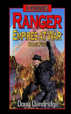 Exodus: Empires at War: Book 5: Ranger by Dandridge, Doug