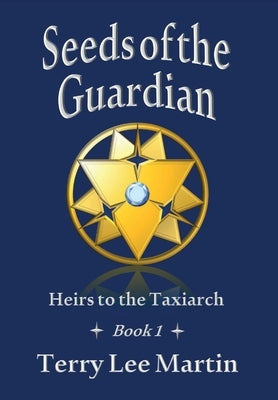 Seeds of the Guardian by Martin, Terry Lee