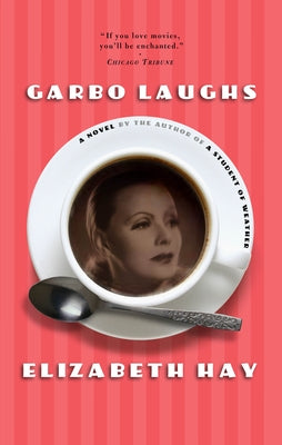 Garbo Laughs by Hay, Elizabeth