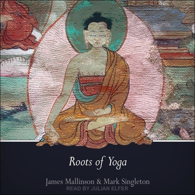 Roots of Yoga by Mallinson, James