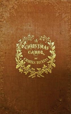 A Christmas Carol: A Ghost Story of Christmas by Dickens, Charles