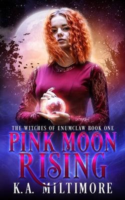 Pink Moon Rising: The Witches of Enumclaw Book One by Miltimore, K. a.