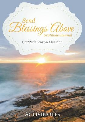 Send Blessings Above Gratitude Journal - Gratitude Journal Christian by Activinotes