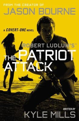 Robert Ludlum's (Tm) the Patriot Attack by Mills, Kyle