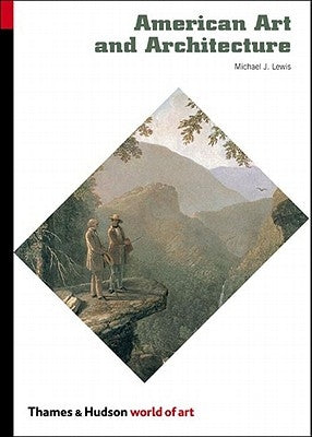 American Art and Architecture by Lewis, Michael J.