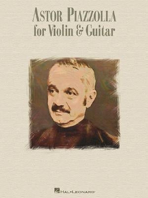 Astor Piazzolla for Violin & Guitar by Piazzolla, Astor