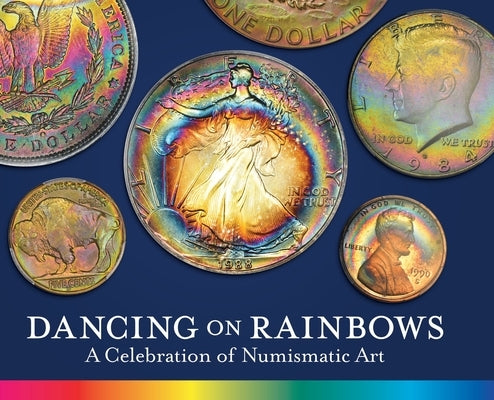 Dancing on Rainbows: A Celebration of Numismatic Art by Biv, Roy G.