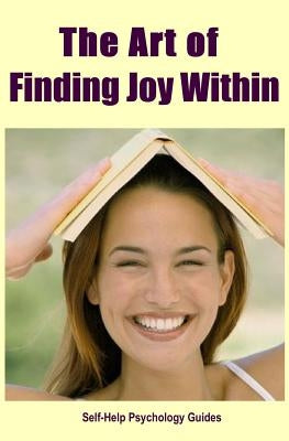 The Art of Finding Joy Within by Guides, Self-Help Psychology