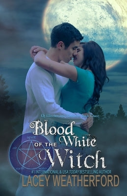 Blood of the White Witch: Of Witches and Warlocks by Weatherford, Lacey