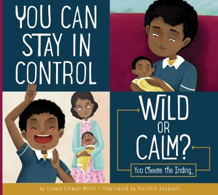 You Can Stay in Control: Wild or Calm?: You Choose the Ending by Miller, Connie Colwell