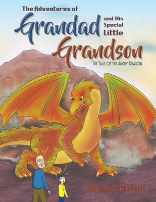 The Adventures of Grandad and His Special Little Grandson by Griffiths, Wayne