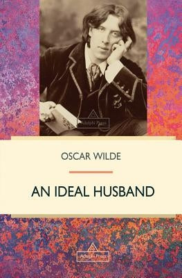 An Ideal Husband by Wilde, Oscar