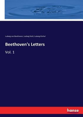 Beethoven's Letters: Vol. 1 by Nohl, Ludwig