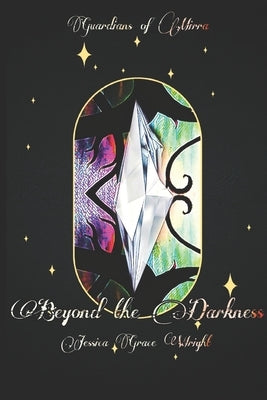 Beyond the Darkness: (Guardians of Mirra: Book 2) by Wright, Jessica Grace