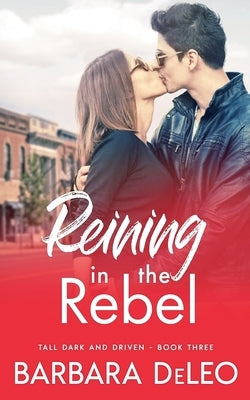 Reining in the Rebel: A sweet, small town, fish out of water romance by Deleo, Barbara