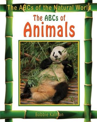 The ABCs of Animals by Kalman, Bobbie