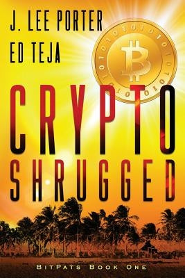 Crypto Shrugged by Teja, Ed