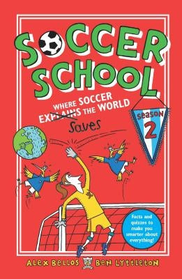 Soccer School Season 2: Where Soccer Explains (Saves) the World by Bellos, Alex