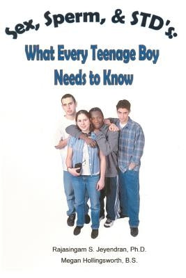 Sex, Sperm, & STD'S: : What Every Teenage Boy Needs to Know by Jeyendran, Rajasingam S.