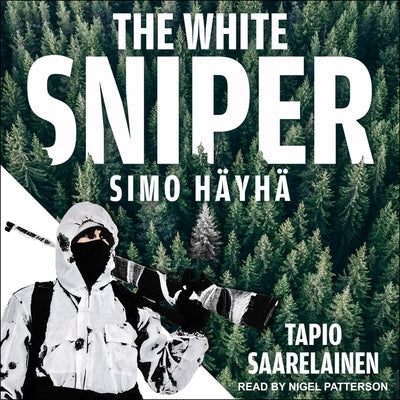 The White Sniper: Simo Häyhä by Patterson, Nigel