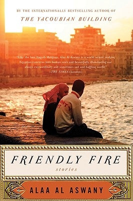 Friendly Fire by Al Aswany, Alaa