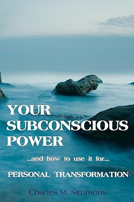 Your Subconscious Power: and how to use it for personal change by Simmons, Charles M.