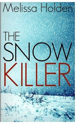 The Snow Killer by Holden, Melissa