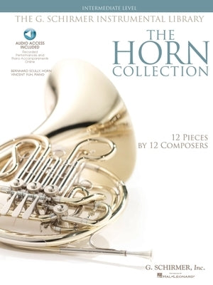 The Horn Collection - Intermediate Level: G. Schirmer Instrumental Library 12 Pieces by 12 Composers by Hal Leonard Corp