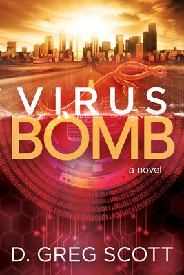 Virus Bomb by Scott, D. Greg