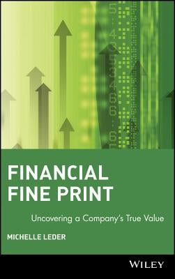 Financial Fine Print: Uncovering a Company's True Value by Leder, Michelle