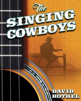 The Singing Cowboys by Rothel, David