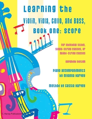 Learning the Violin, Viola, Cello, and Bass: Score and Piano Accompaniment by Harvey, Myanna