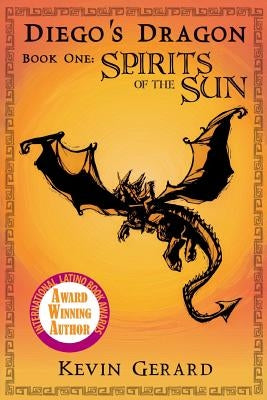 Diego's Dragon, Book One: Spirits of the Sun by Fong, Jennifer