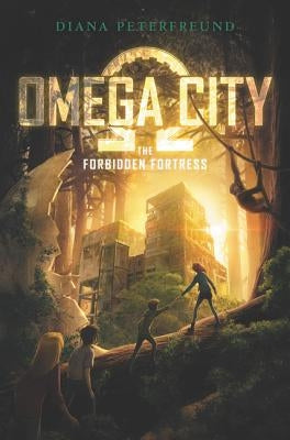 Omega City: The Forbidden Fortress by Peterfreund, Diana