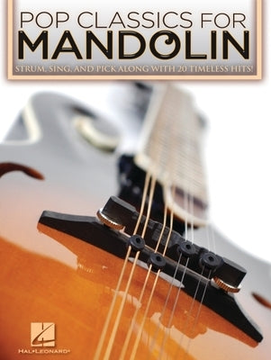 Pop Classics for Mandolin: Strum, Sing, and Pick Along with 20 Timeless Hits! by Westfall, Bobby