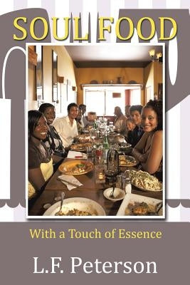 Soul Food: With a Touch of Essence by Peterson, L. F.