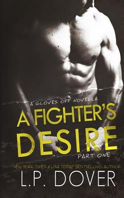 A Fighter's Desire - Part One: A Gloves Off Prequel Novella by Ringsted, Melissa