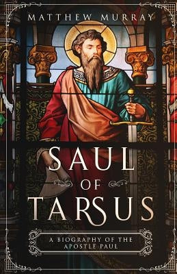 Saul of Tarsus: A Biography of the Apostle Paul by Lifecaps