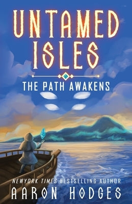 Untamed Isles: The Path Awakens by Hodges, Aaron