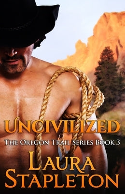 Uncivilized: The Oregon Trail Series by Mason, Julie