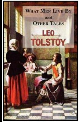 What Men Live By and Other Tales by Tolstoy, Leo