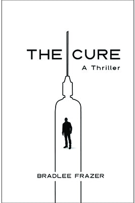 The Cure: A Thriller by Frazer, Bradlee