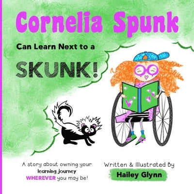 Cornelia Spunk Can Learn Next to a Skunk by Glynn, Hailey