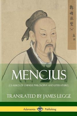 Mencius (Classics of Chinese Philosophy and Literature) by Mencius