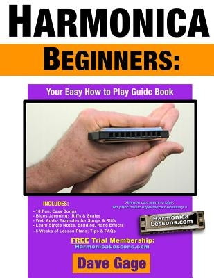 Harmonica Beginners - Your Easy How to Play Guide Book by Gage, Dave