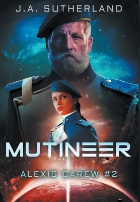 Mutineer: Alexis Carew #2 by Sutherland, J. a.